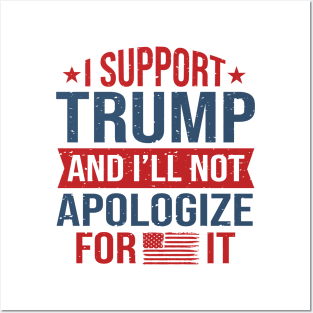 I support Trump and I will not apologize for it Posters and Art